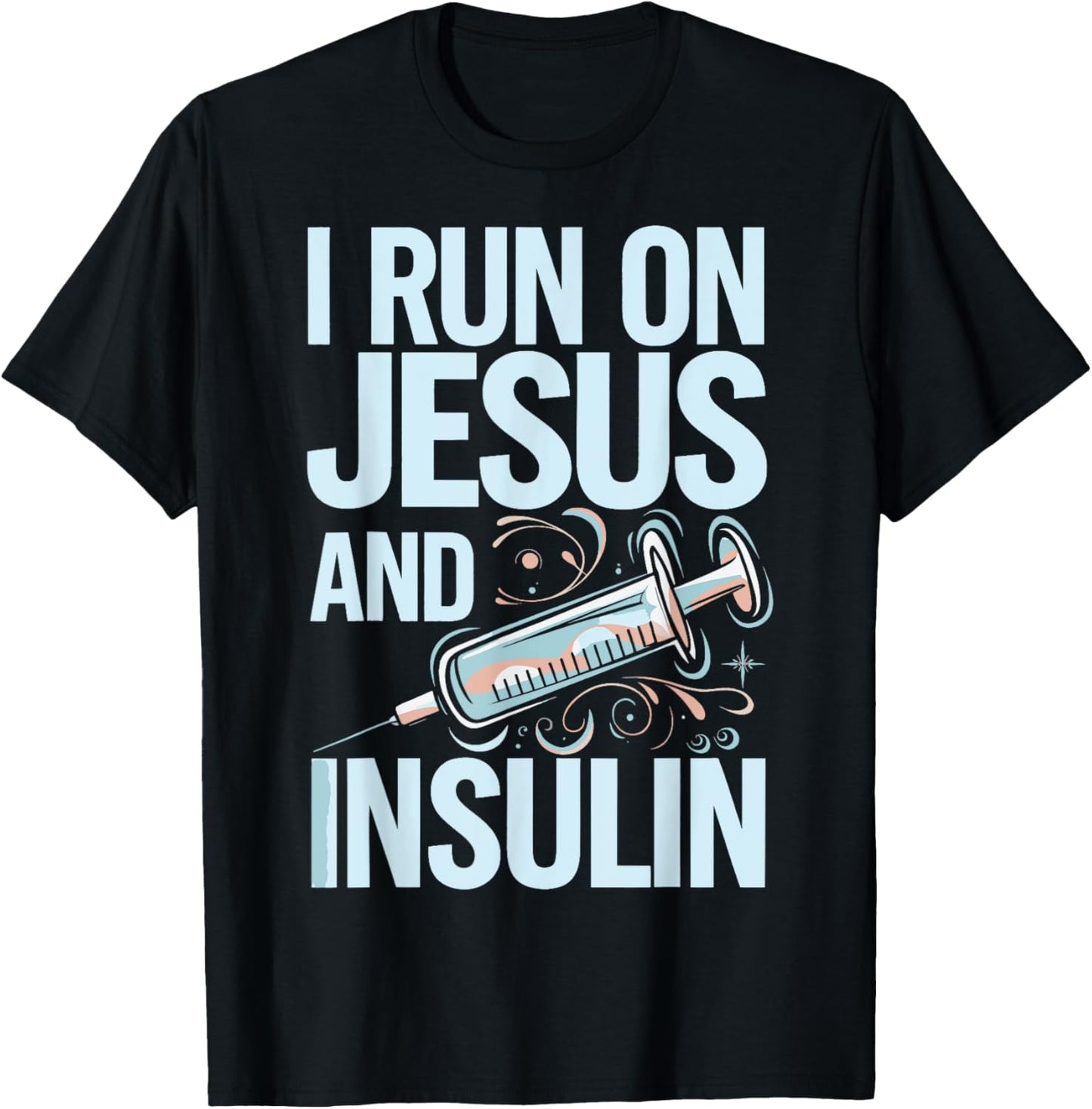 I Run On Jesus And Insulin T-Shirt - T-Shirt | Black