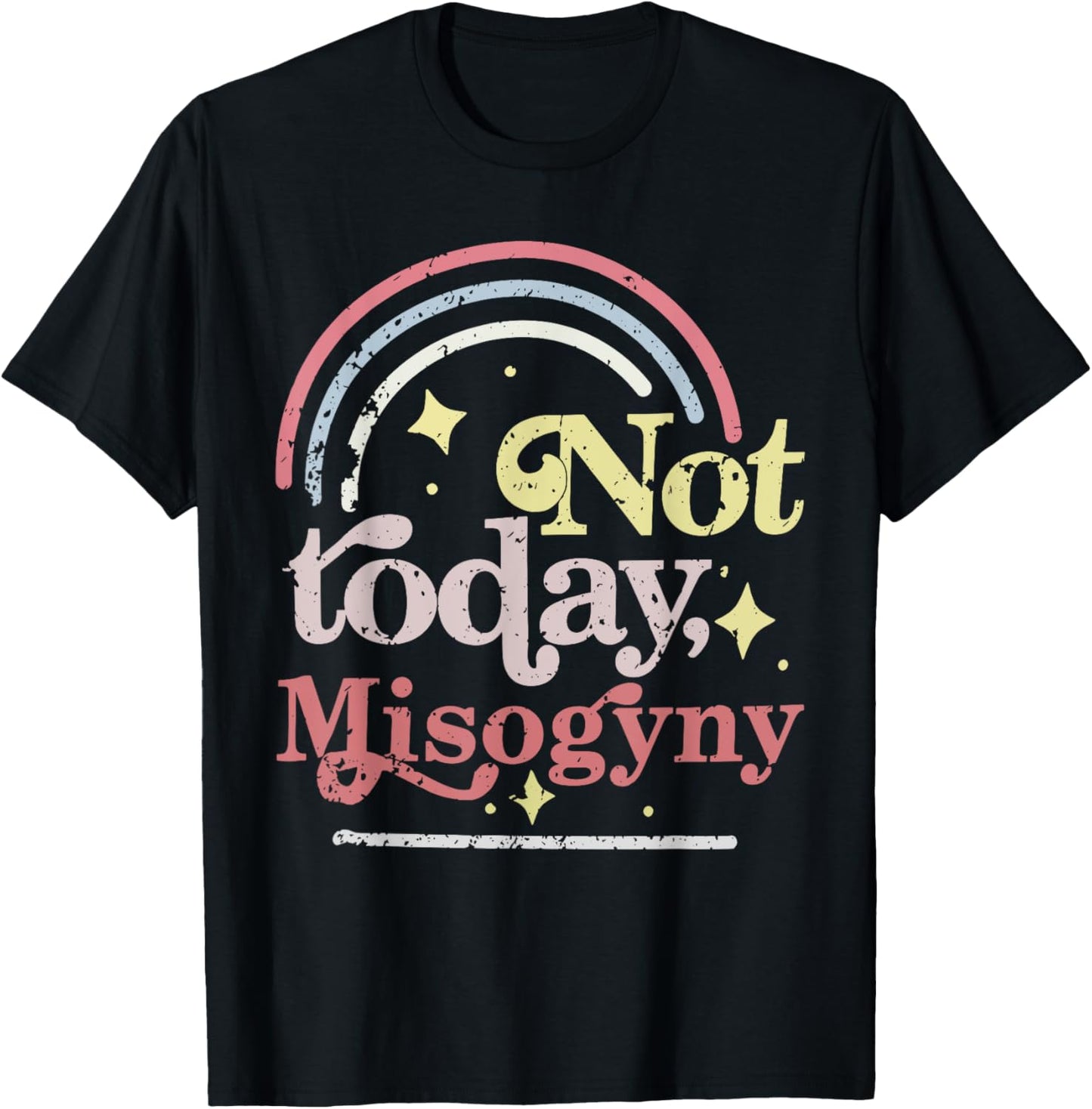 Not today Misogyny Funny design T-Shirt - T-Shirt | Black