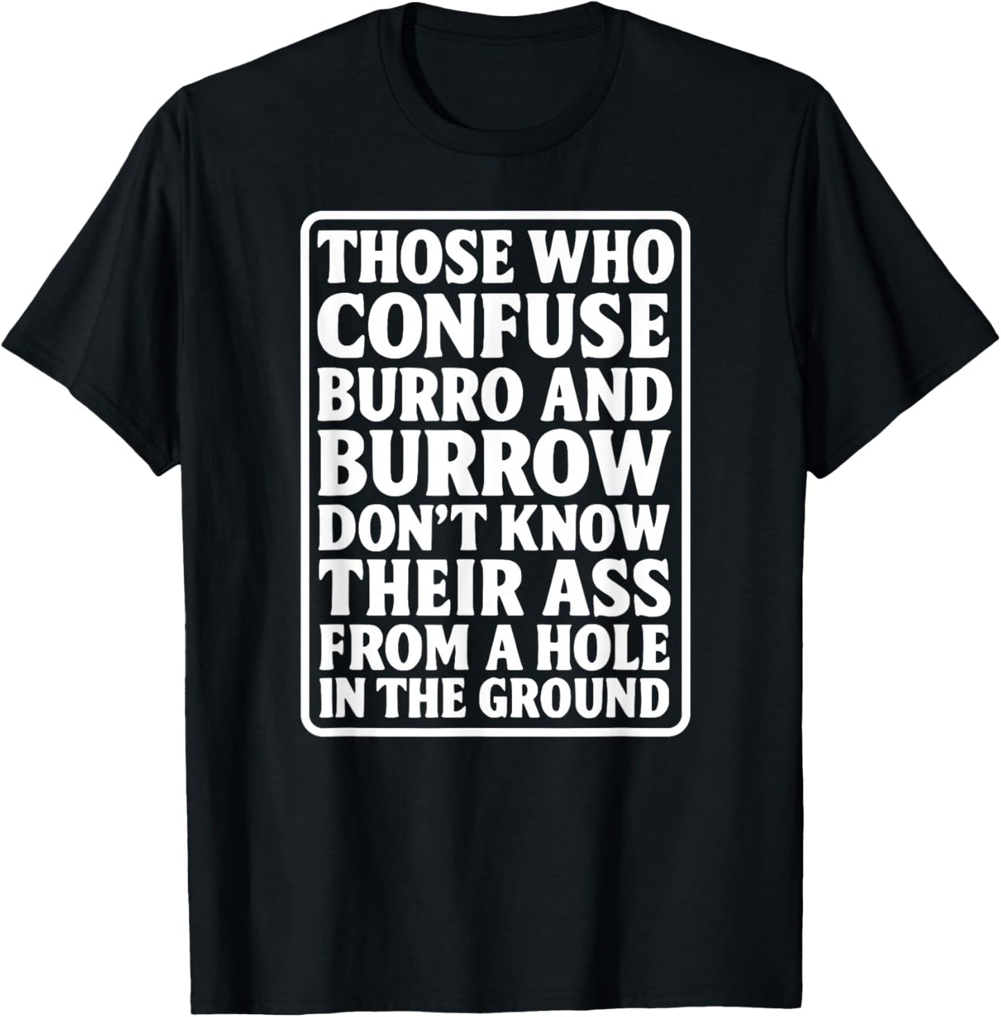 Funny Dad Joke Burro Burrow Pun Ass from Hole in The Ground T-Shirt - T-Shirt | Black