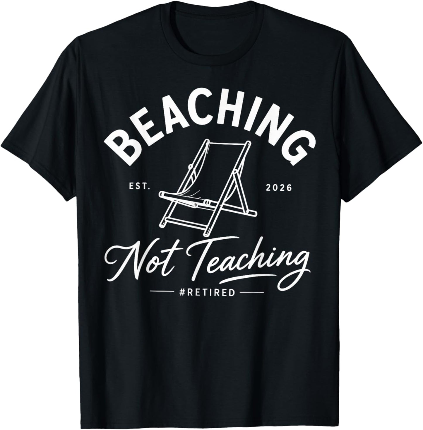 Beaching not Teaching Retired Teacher Summer 2026 T-Shirt - T-Shirt | Black