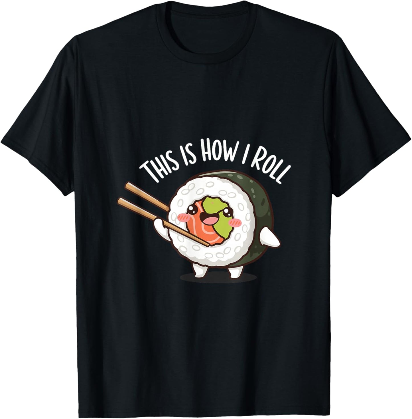 This is How I Roll Cute Sushi Pun Cartoon T-Shirt - T-Shirt | Black