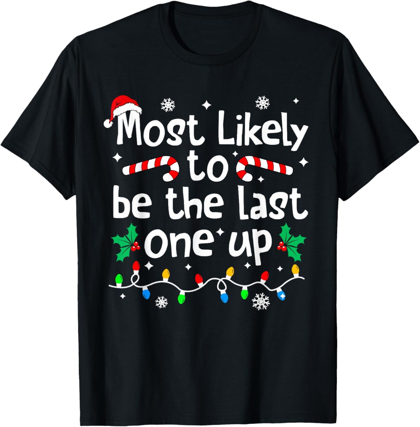 Most Likely Be Last One Up Christmas Matching Family Funny T-Shirt - T-Shirt | Black