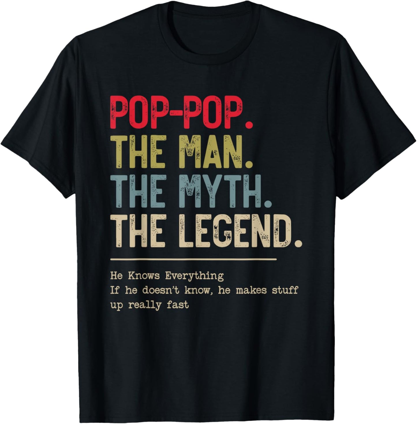 Pop-Pop The Man The Myth The Legend He Knows Everything T-Shirt - T-Shirt | Black