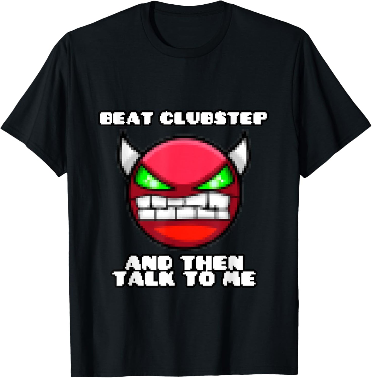 Beat clubstep Then Talk to me,Dash Video Game, Geometry T-Shirt - T-Shirt | Black