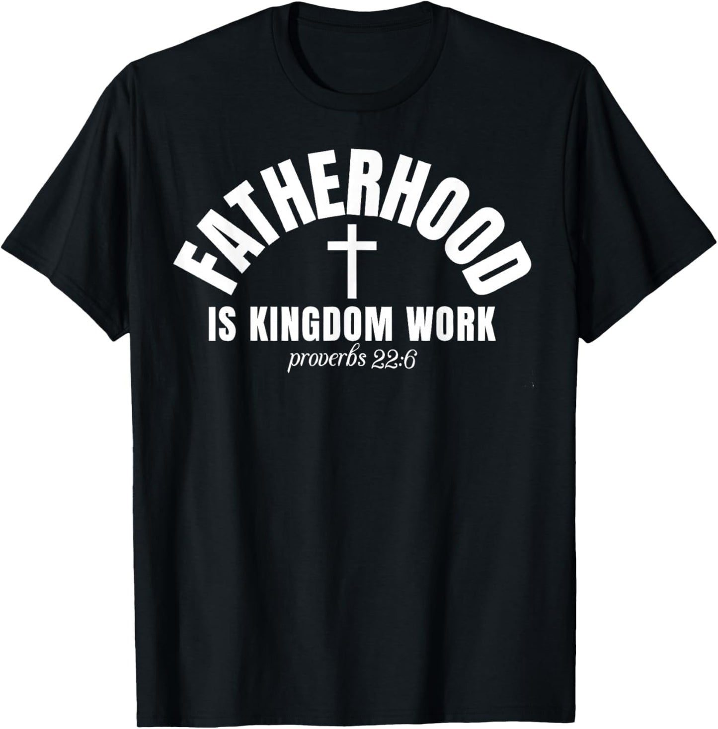 Fatherhood is Kingdom Work Christian Dad Father's Day T-Shirt - T-Shirt | Black