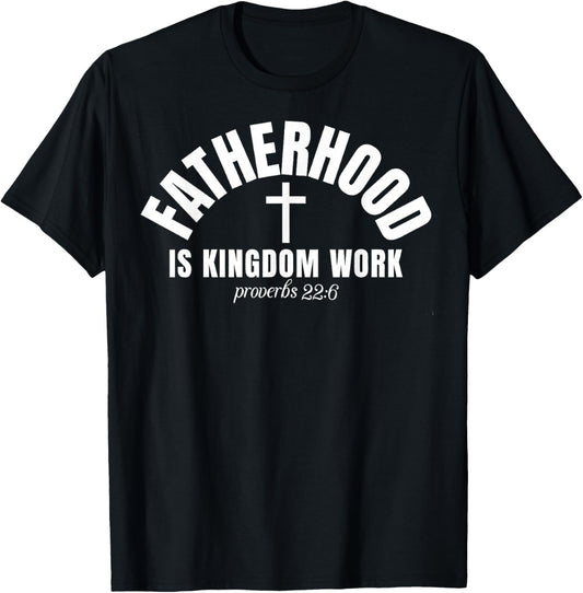 Fatherhood is Kingdom Work Christian Dad Father's Day T-Shirt - T-Shirt | Black