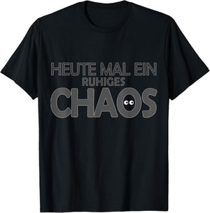 Heute mal EIN ruhiges Chaos Lustiger Spruch T-Shirt - T-Shirt | Black