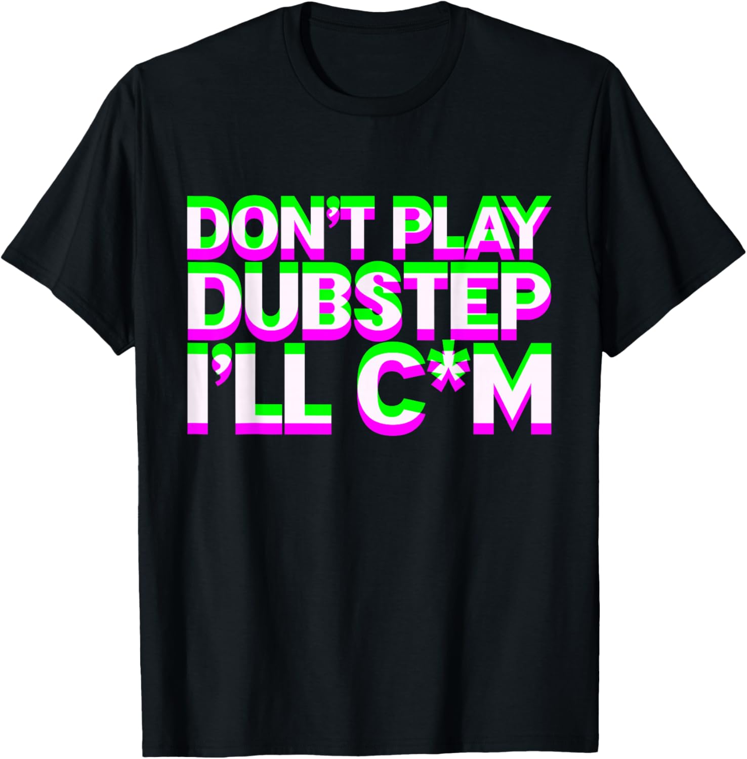 Don't Play Dubstep EDM Music DJ Rave Techno Party T-Shirt - T-Shirt | Black