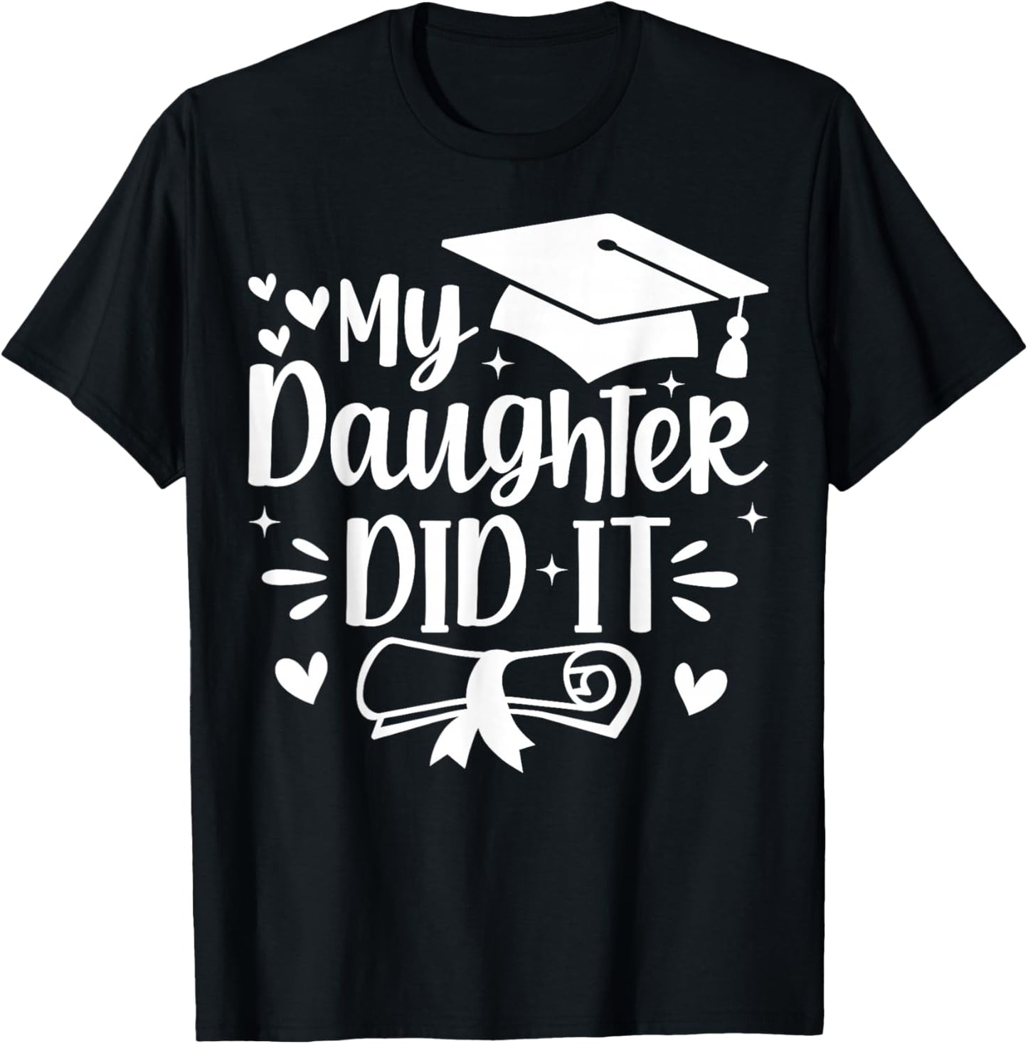 My Daughter Did It Mom Graduation Graduated T-Shirt - T-Shirt | Black