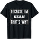 Because I'm Sean Name Sean T-Shirt - T-Shirt | Black