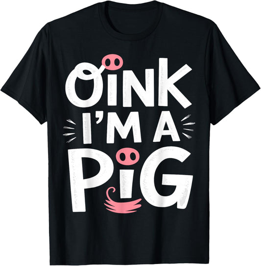 Oink, I’m a Pig Halloween Costume T-Shirt - T-Shirt | Black