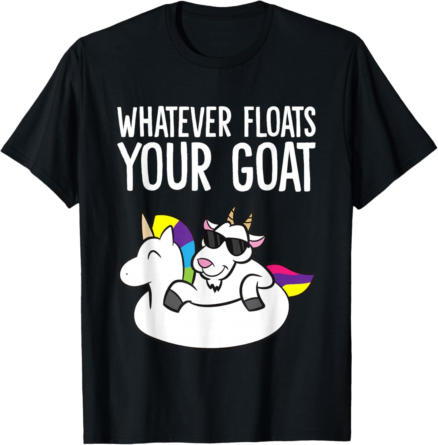 Whatever Floats Your Goat T-Shirt - T-Shirt | Black