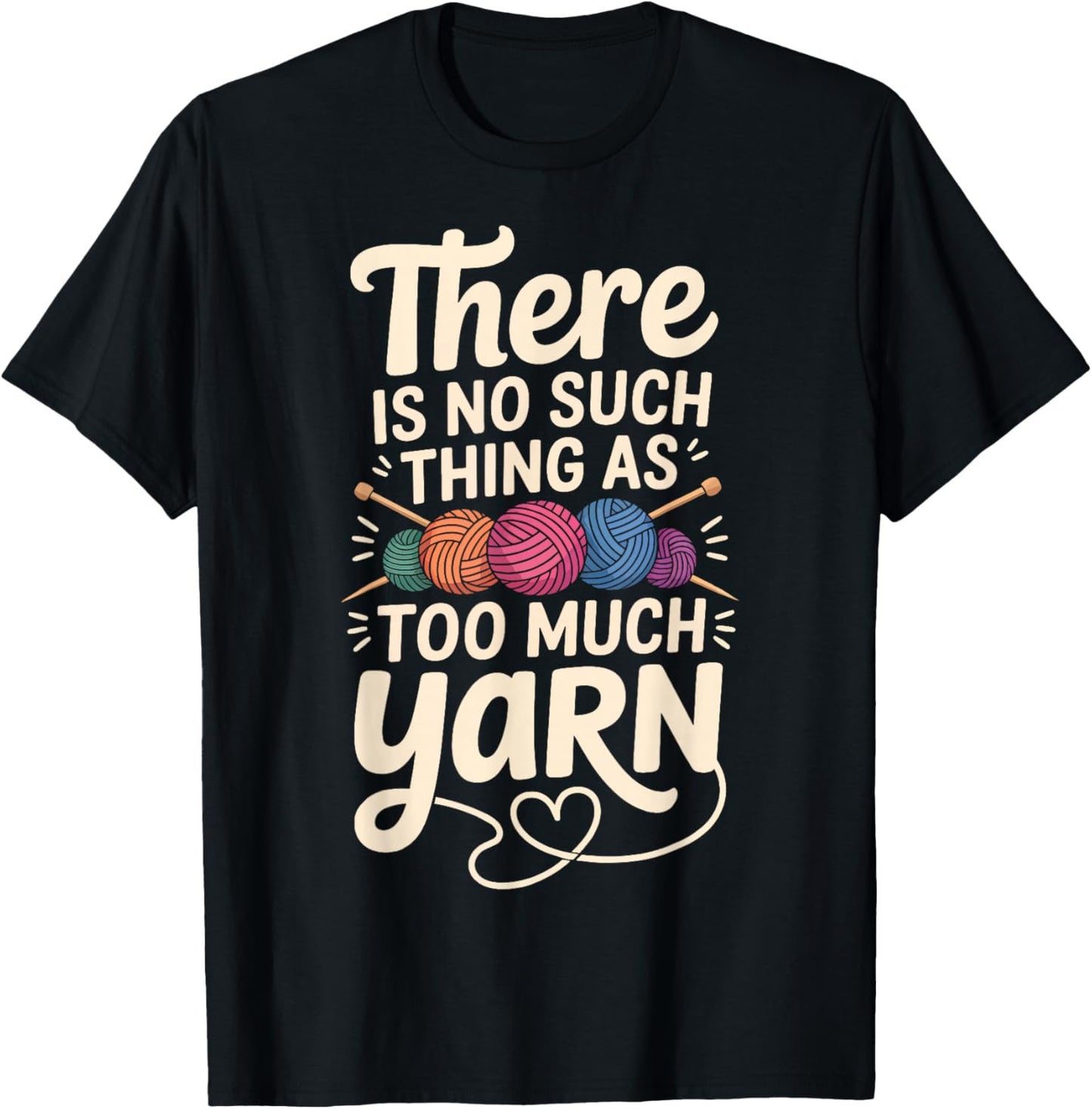There is No Such Thing As Too Much Yarn T-Shirt - T-Shirt | Black