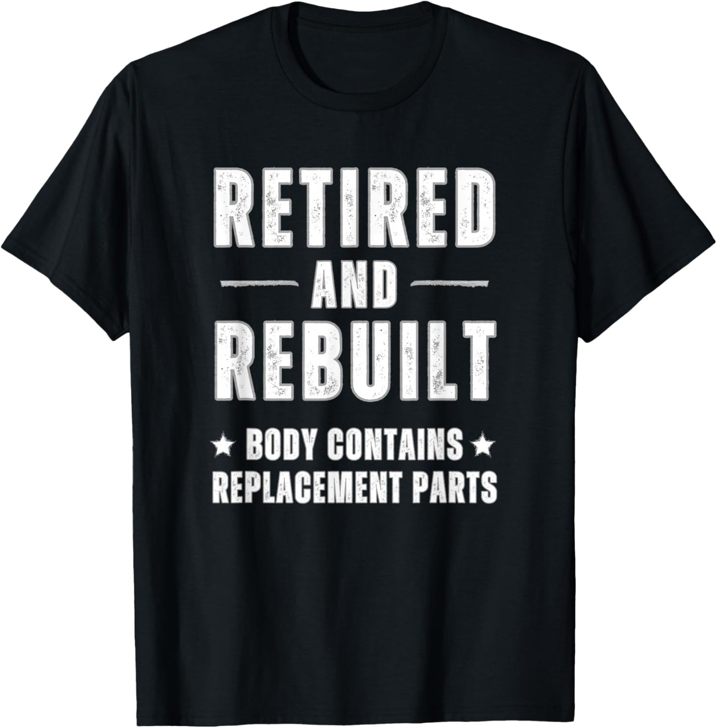 Old Age Retired And Rebuilt Body Contains Replacement Parts T-Shirt - T-Shirt | Black