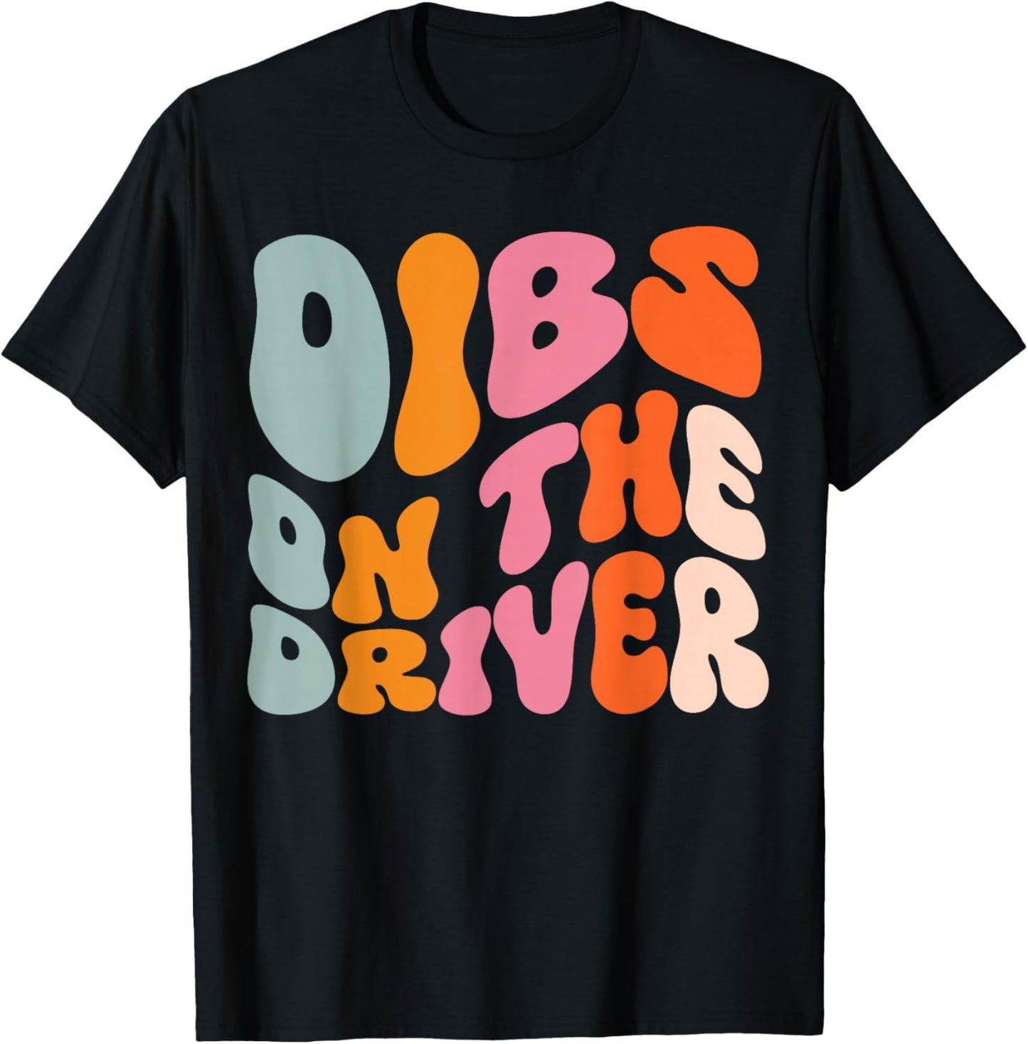 Dibs On The Driver T-Shirt - T-Shirt | Black