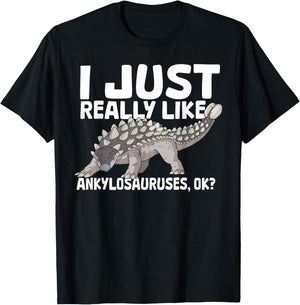 I Just Really Like Ankylosauruses Ankylosaurus Dinosaur T-Shirt - T-Shirt | Black