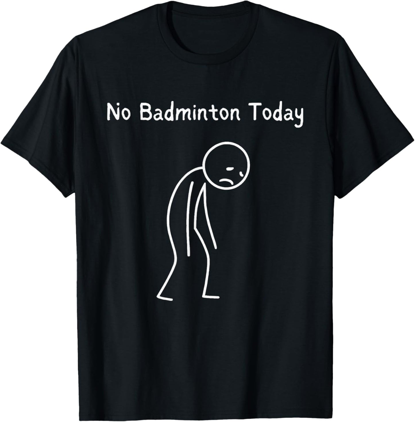No Badminton Today - Badminton Player Badminton Lover T-Shirt - T-Shirt | Black