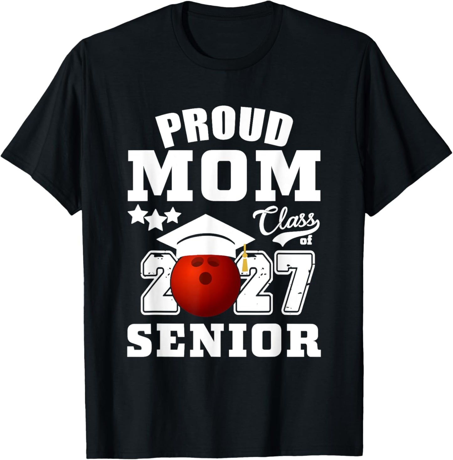 Proud Mom Class Of 2027 Senior 2027 Bowling Graduate T-Shirt - T-Shirt | Black