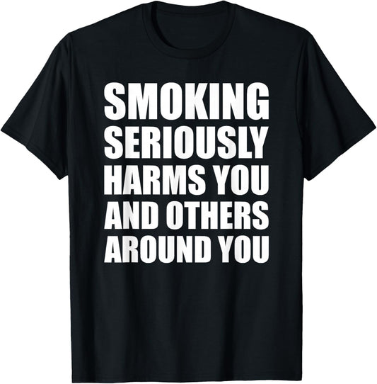 Smoking Seriously Harms You And Others Around You Warning T-Shirt - T-Shirt | Black
