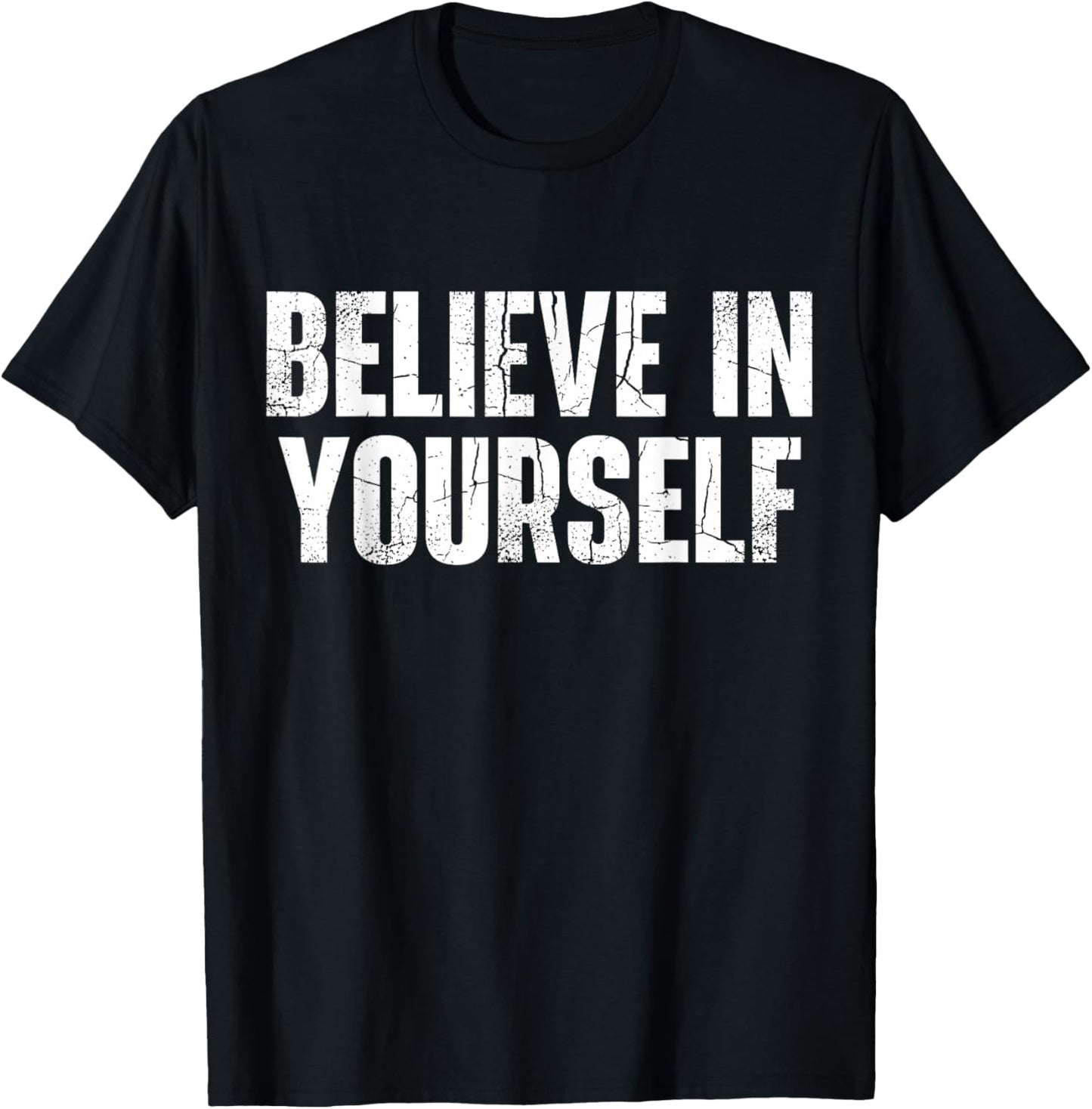 Believe in Yourself Motivational Quote Positive Message T-Shirt - T-Shirt | Black