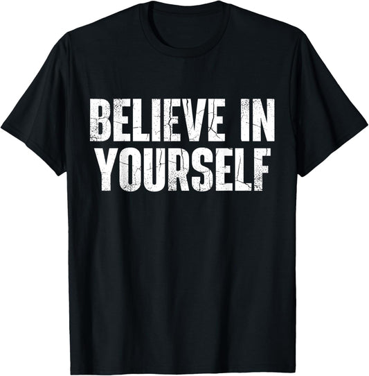 Believe in Yourself Motivational Quote Positive Message T-Shirt - T-Shirt | Black