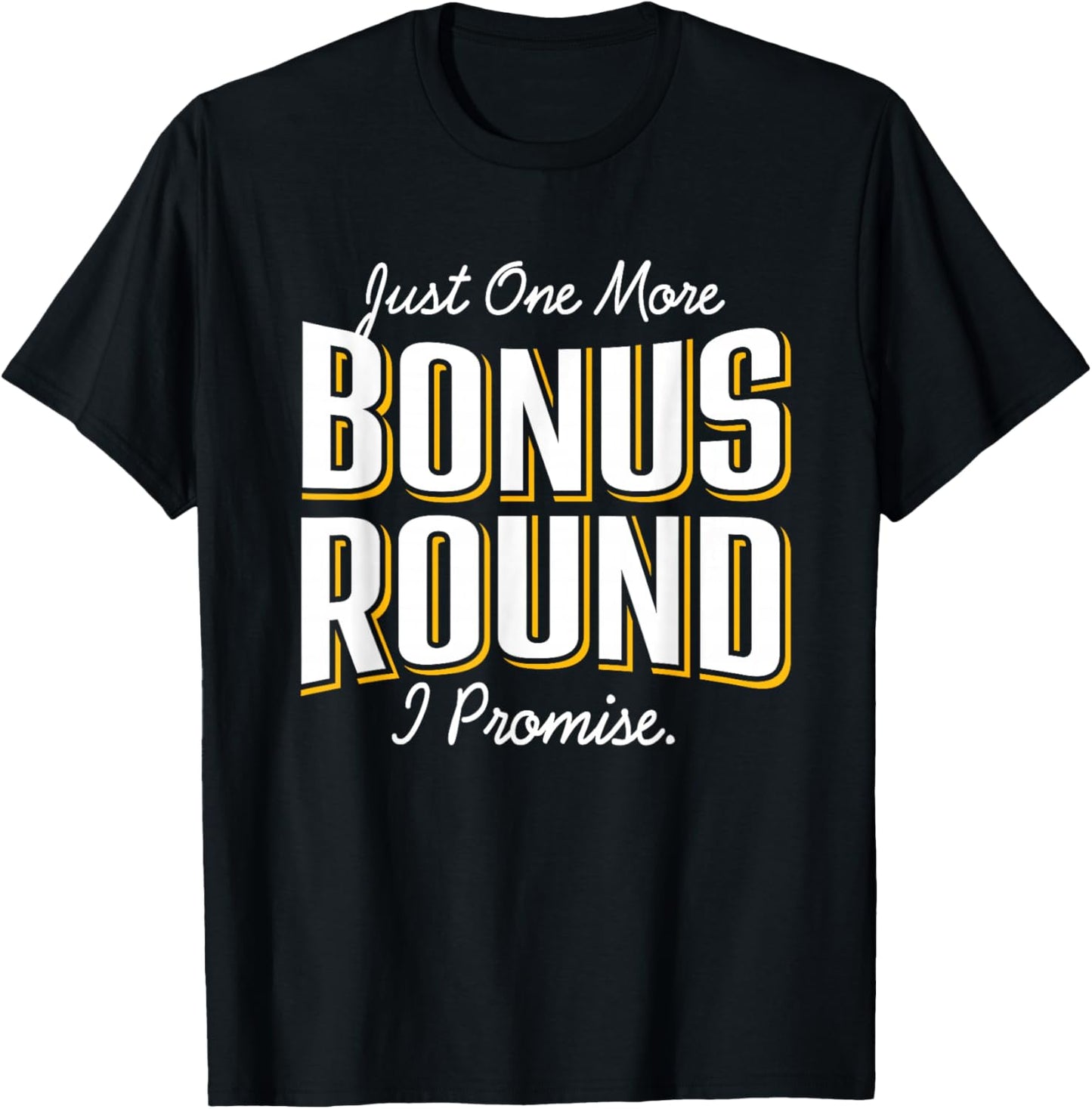 Casino Gambling Just One More Bonus Round Slots Players T-Shirt - T-Shirt | Black