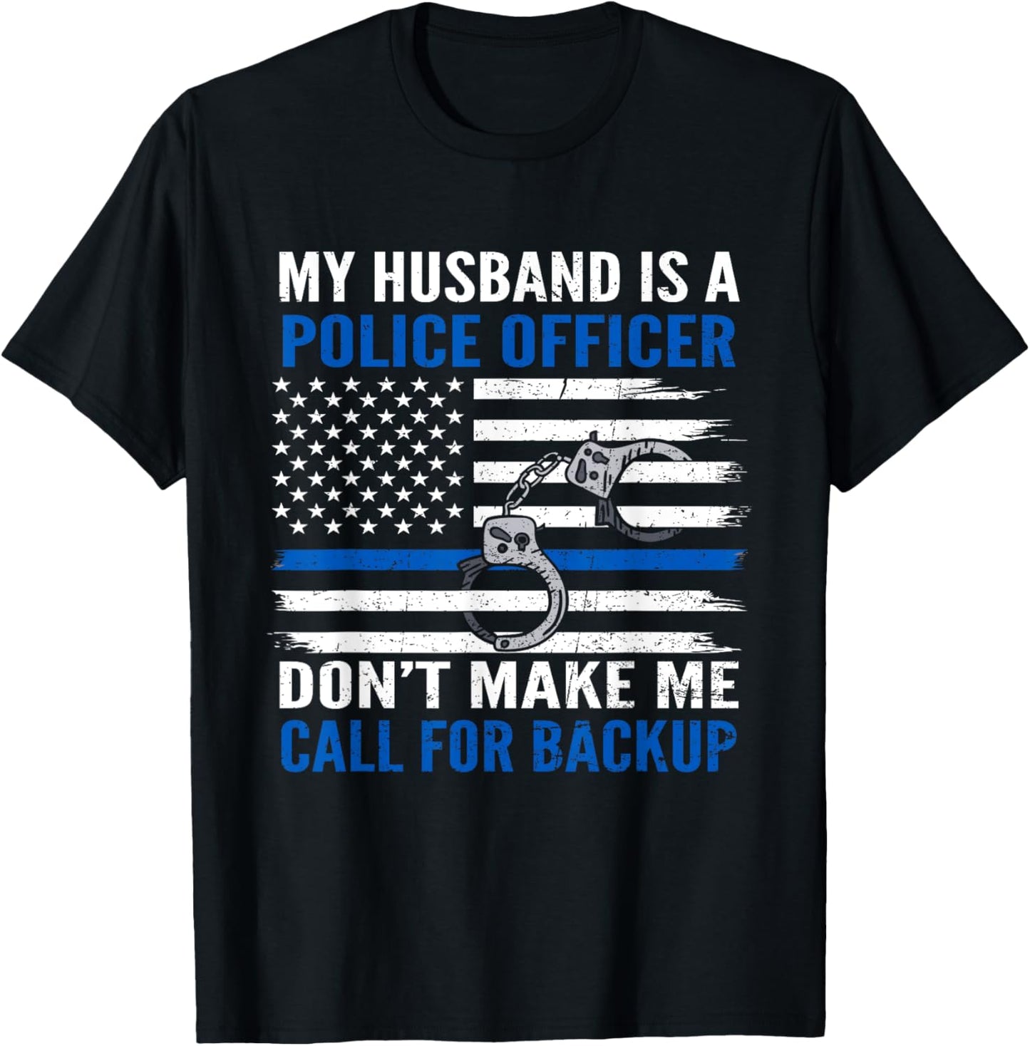 My Husband Is Police Officer Don't Make Me Call For Backup T-Shirt - T-Shirt | Black