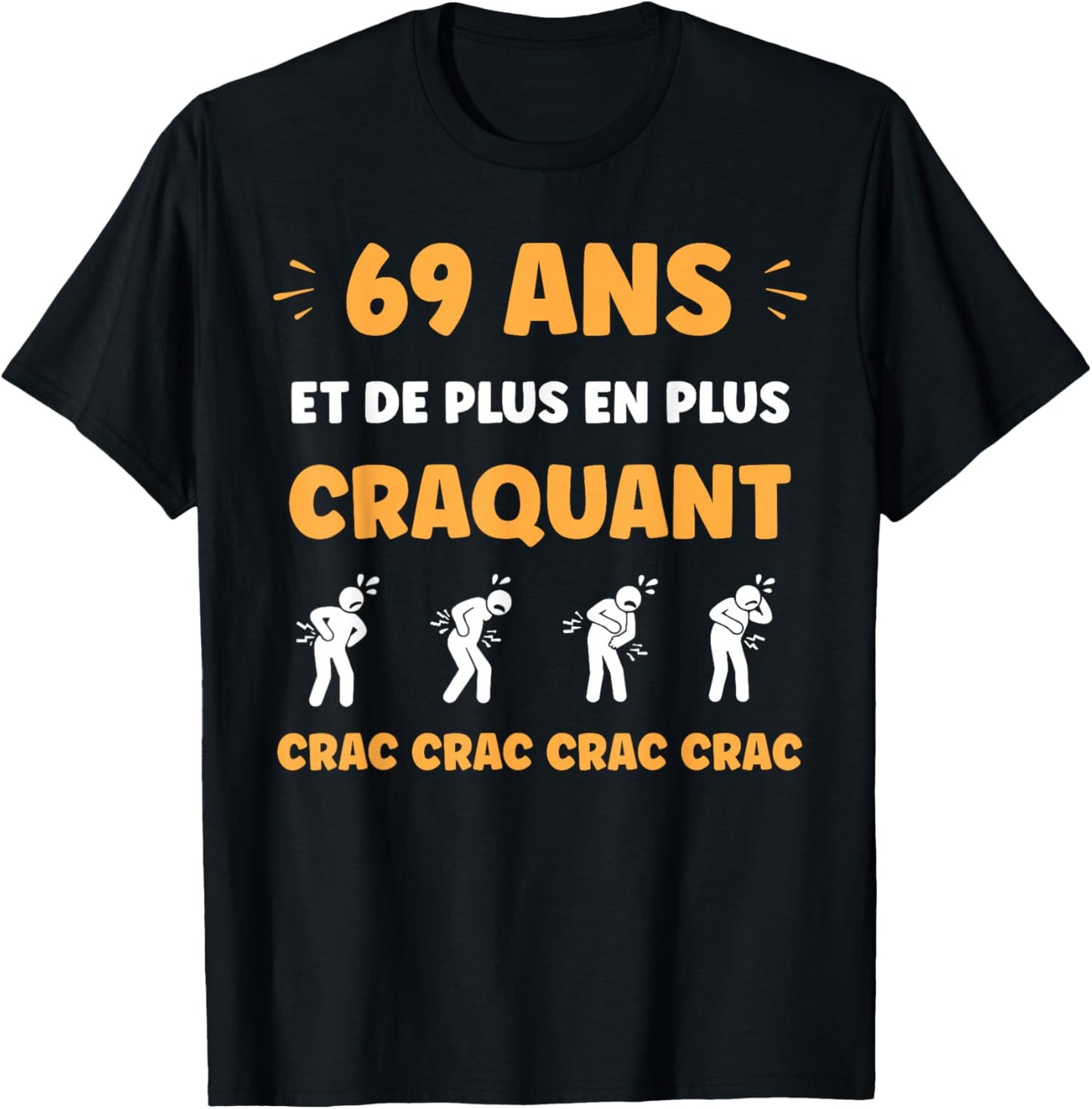 Crac Humour Fatigue craquant 69 Ans Anniversaire Age 69 Ans T-Shirt - T-Shirt | Black