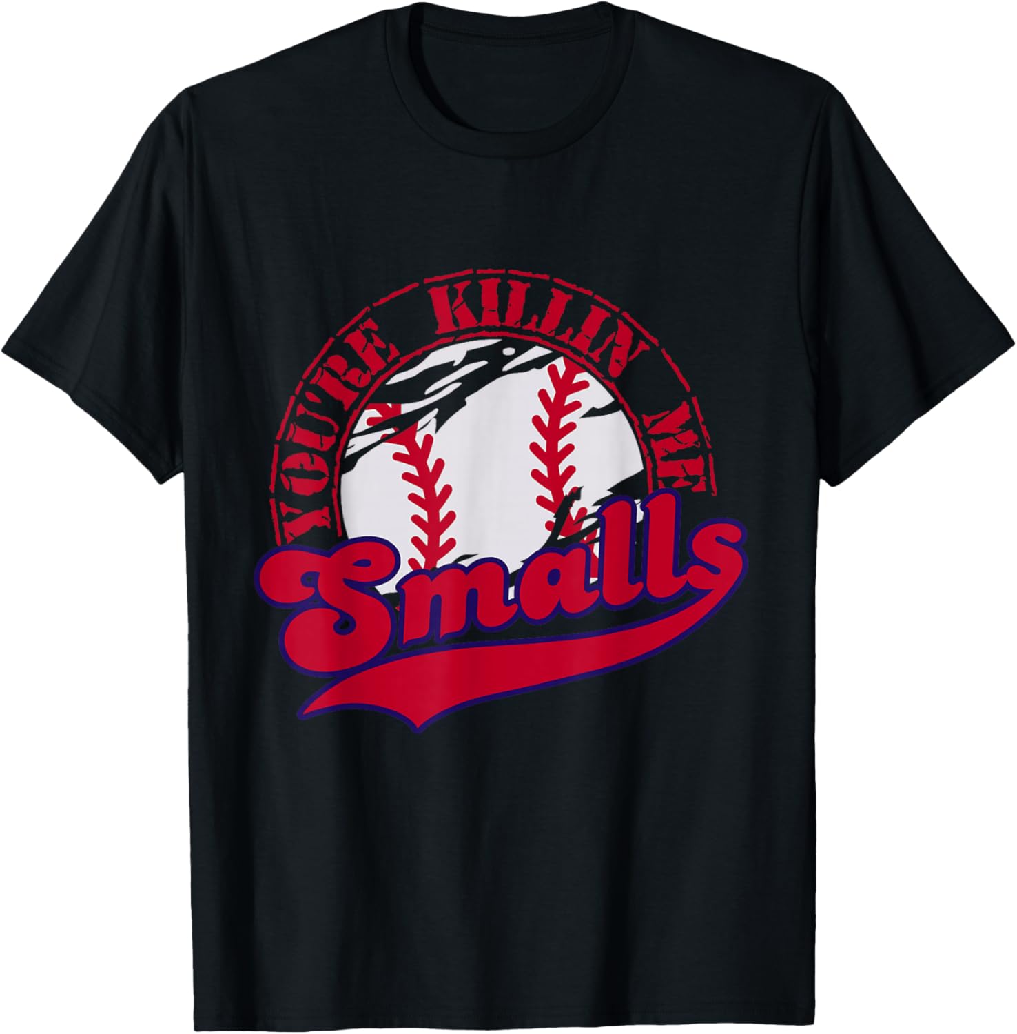 You're Killin Me Smalls Funny Baseball Vintage T-Shirt - T-Shirt | Black