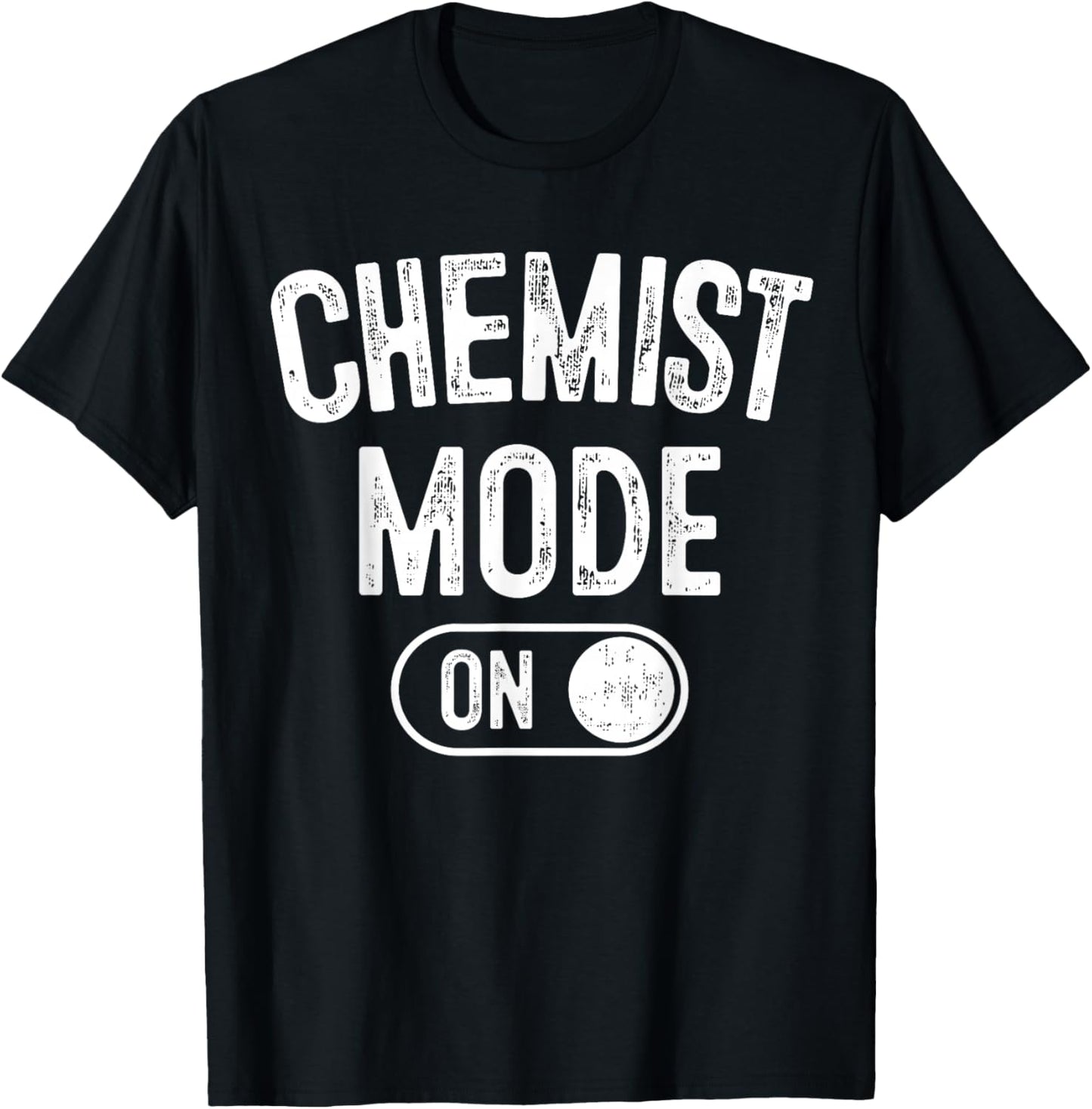 Chemist Mode On Funny Science Lover Gift Scientist Lab Techn T-Shirt - T-Shirt | Black
