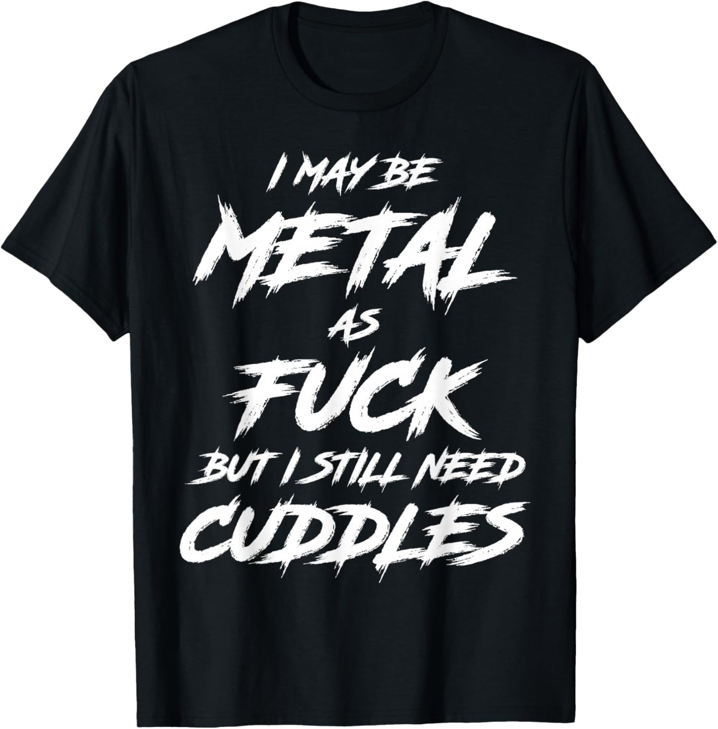 Metal AF But I Still Need Cuddles Metal Fan Funny Metalhead T-Shirt - T-Shirt | Black