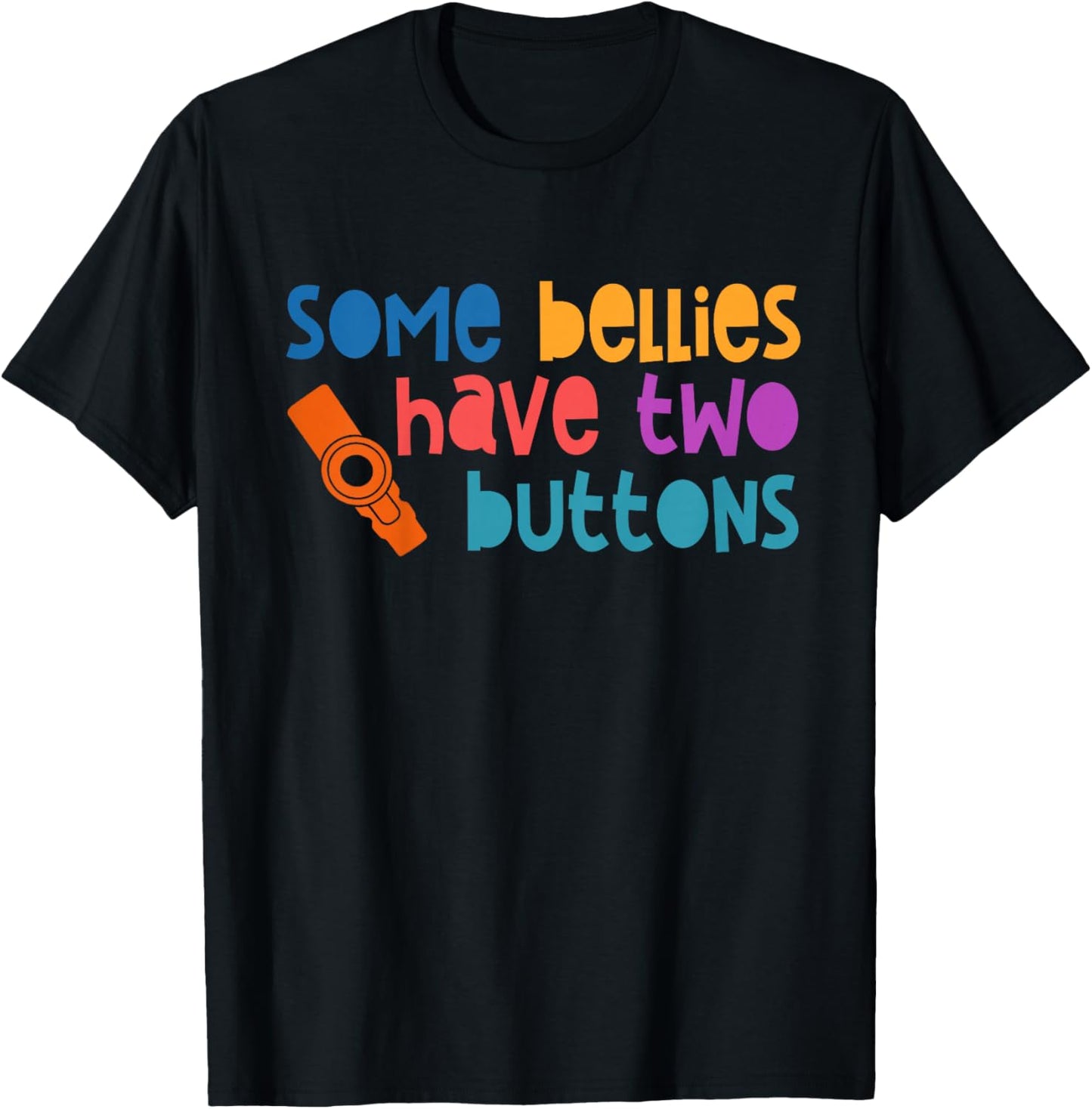 Feeding Tube G Tube Tubie Some Bellies Have Two Buttons T-Shirt - T-Shirt | Black