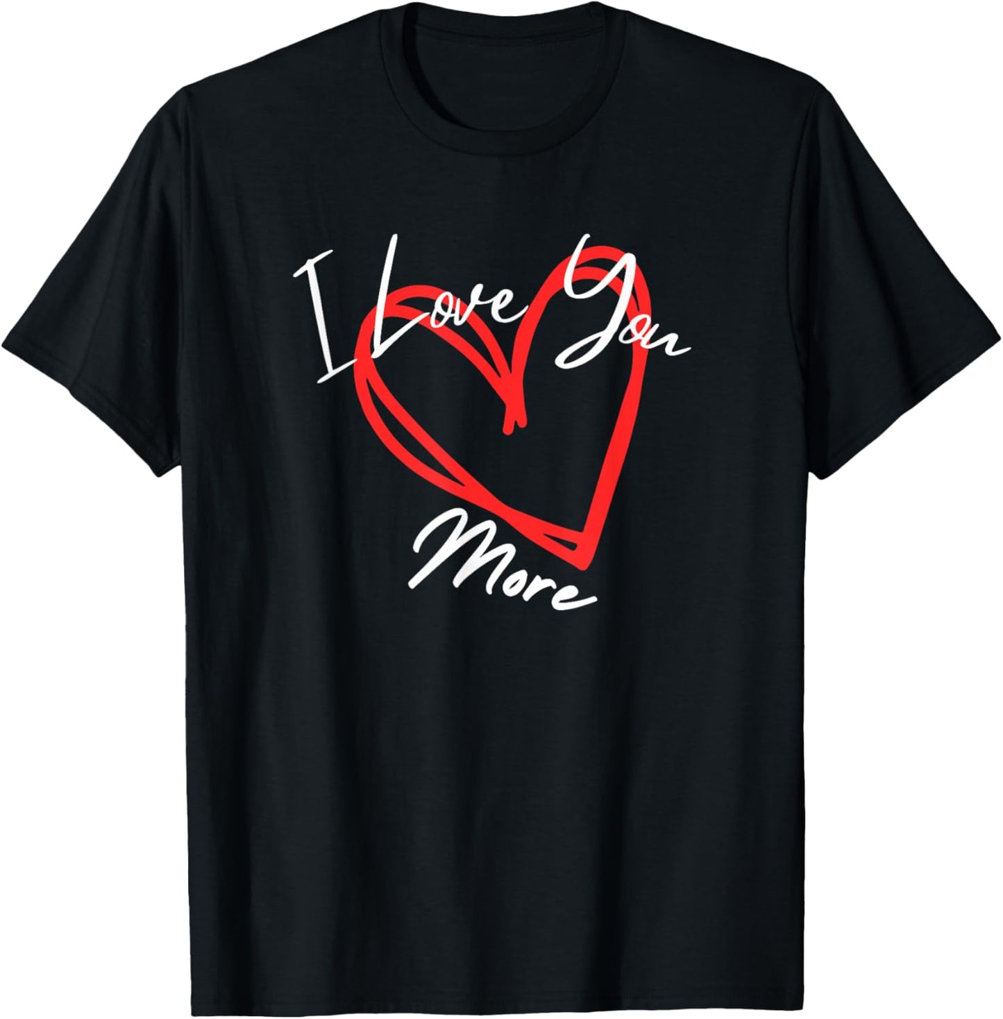 I Love You More Heart Design T-Shirt - T-Shirt | Black