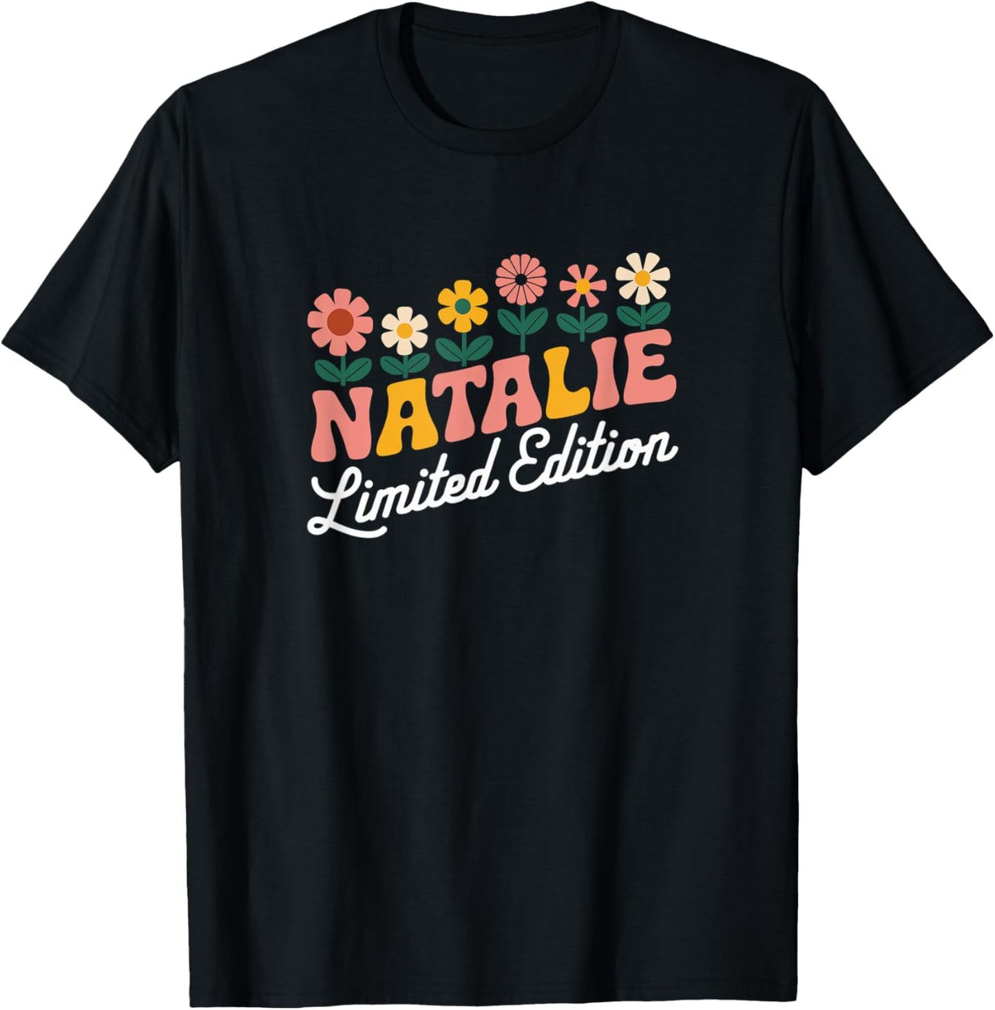 Natalie Limited Edition Flowers Custom Name Wife Grandma T-Shirt - T-Shirt | Black