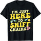 I'm Just Here To Sniff Chairs Adult Humor Flower T-Shirt - T-Shirt | Black