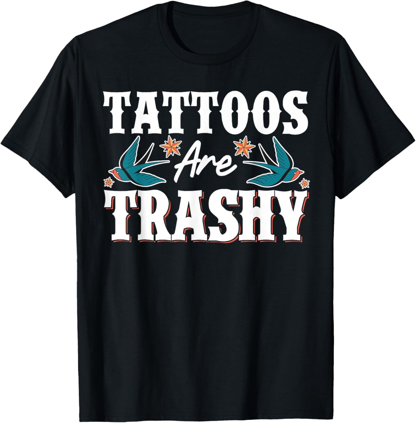 Tattoos Are Trashy T-Shirt - T-Shirt | Black