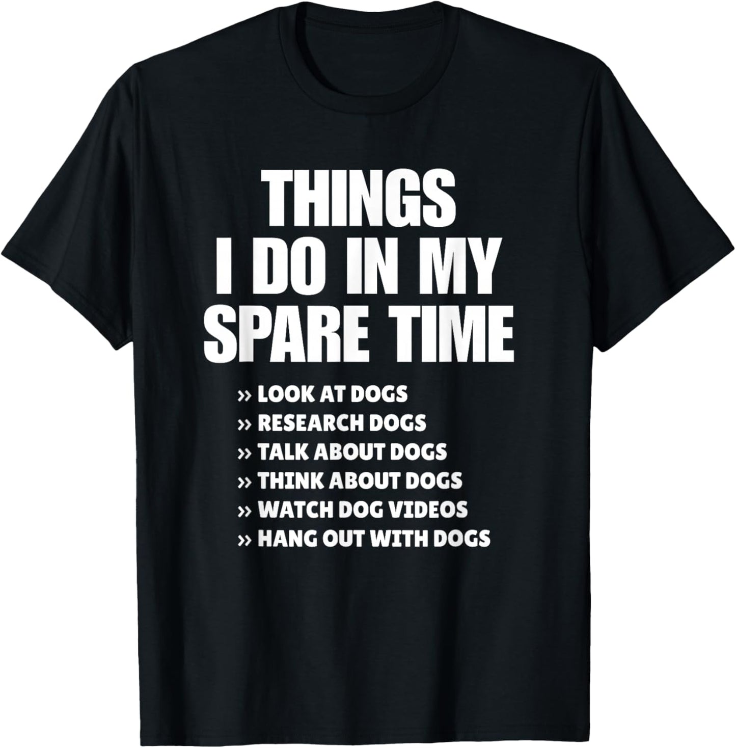 Things I Do in My Spare Time Dogs Quote Design T-Shirt - T-Shirt | Black