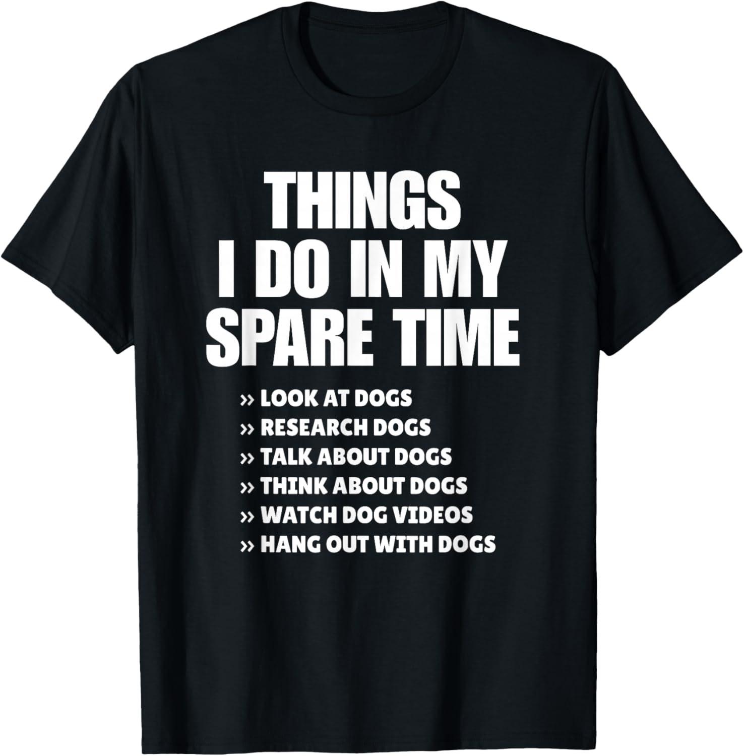 Things I Do in My Spare Time Dogs Quote Design T-Shirt - T-Shirt | Black