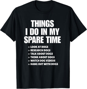 Things I Do in My Spare Time Dogs Quote Design T-Shirt - T-Shirt | Black