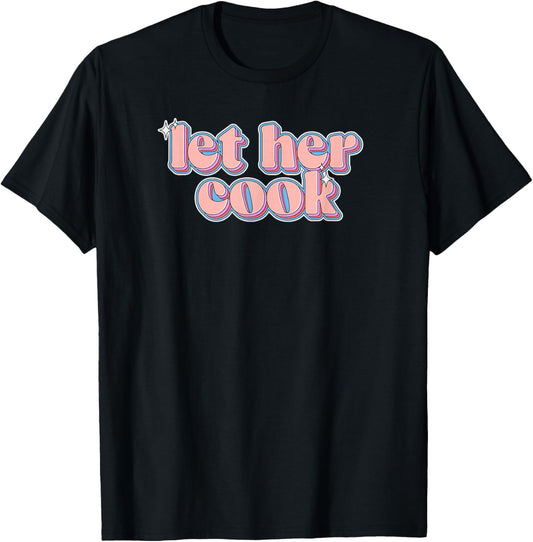 Let Her Cook: Brainrot Meme Retro Sparkle Let Her Cook T-Shirt - T-Shirt | Black
