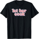 Let Her Cook: Brainrot Meme Retro Sparkle Let Her Cook T-Shirt - T-Shirt | Black