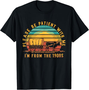 Please Be Patient With Me I'm From The 1900s T-Shirt - T-Shirt | Black