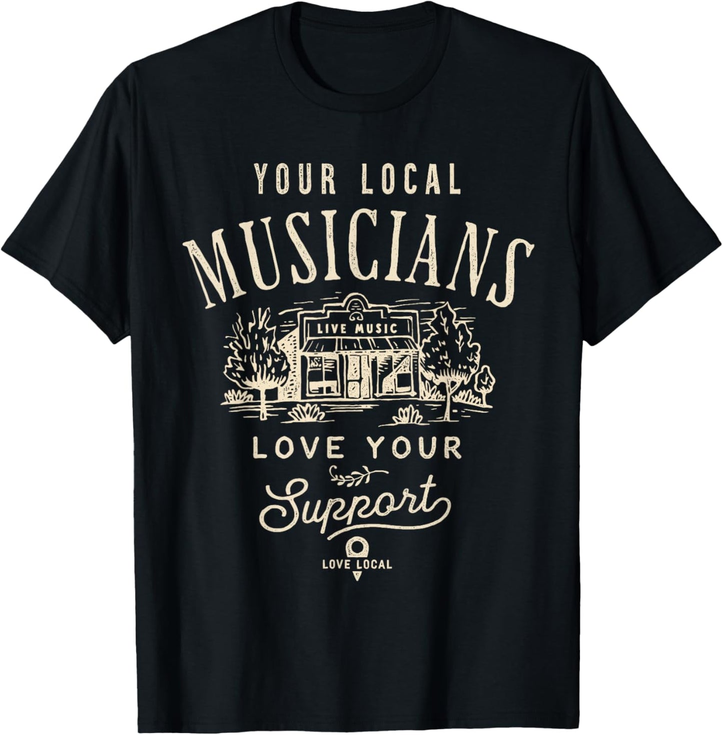 Support Your Local Musicians Music Bands Scene T-Shirt - T-Shirt | Black