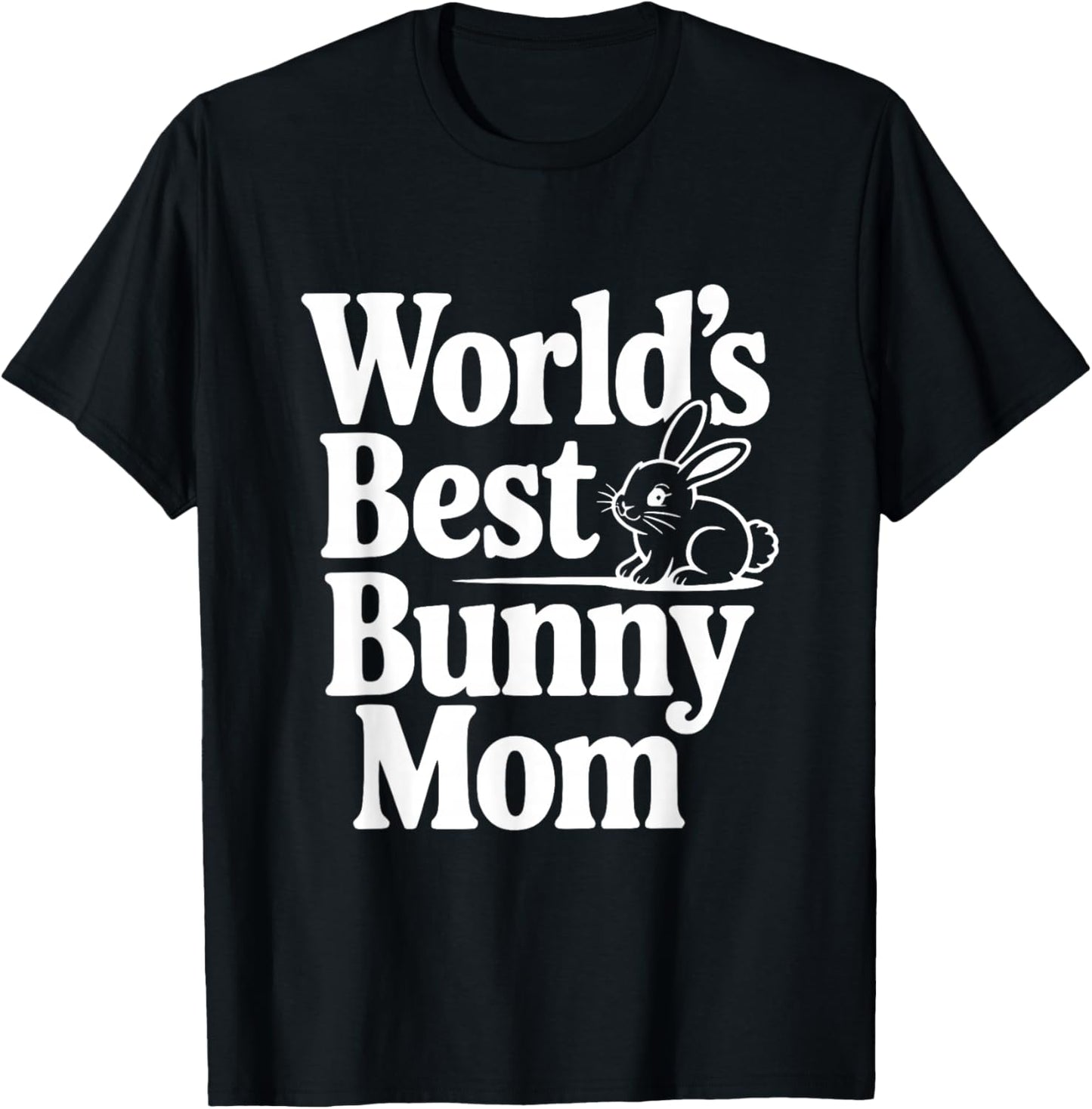 La Meilleure Maman Bunny mom au Monde, Mignonne Amoureuse des Lapins T-Shirt - T-Shirt | Black