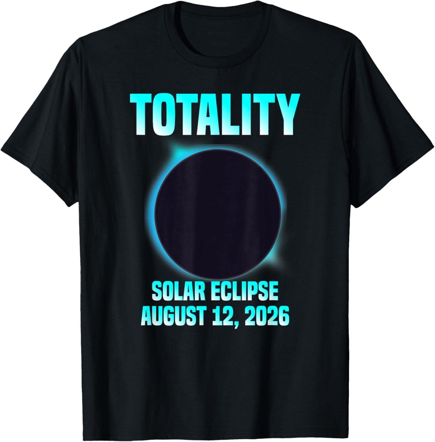 Astronomy Lovers Total Solar Eclipse 2026 Totality T-Shirt - T-Shirt | Black