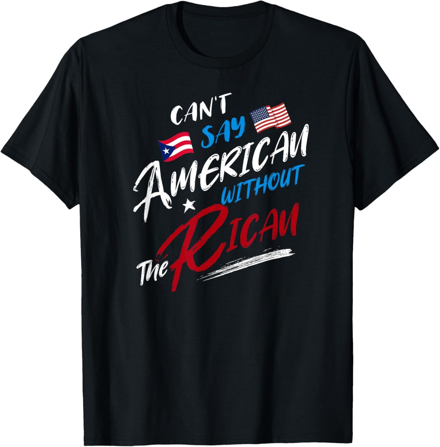 Can't Say American without the Rican, Puerto Rico Flag T-Shirt - T-Shirt | Black