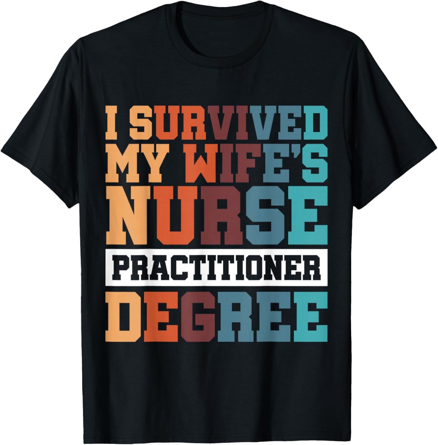 I Survived My Wife's Nurse Practitioner Degree T-Shirt - T-Shirt | Black