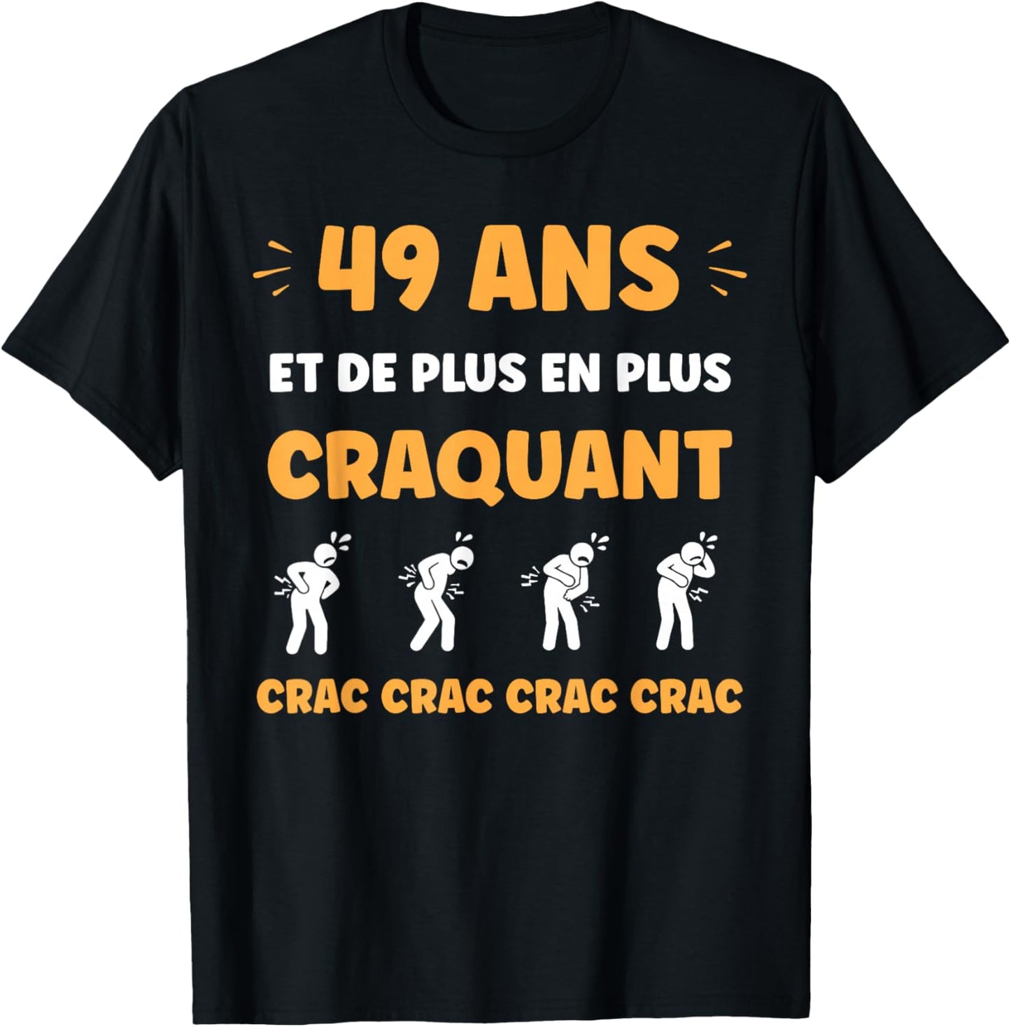 Crac Humour Fatigue craquant 49 Ans Anniversaire Age 49 Ans T-Shirt - T-Shirt | Black