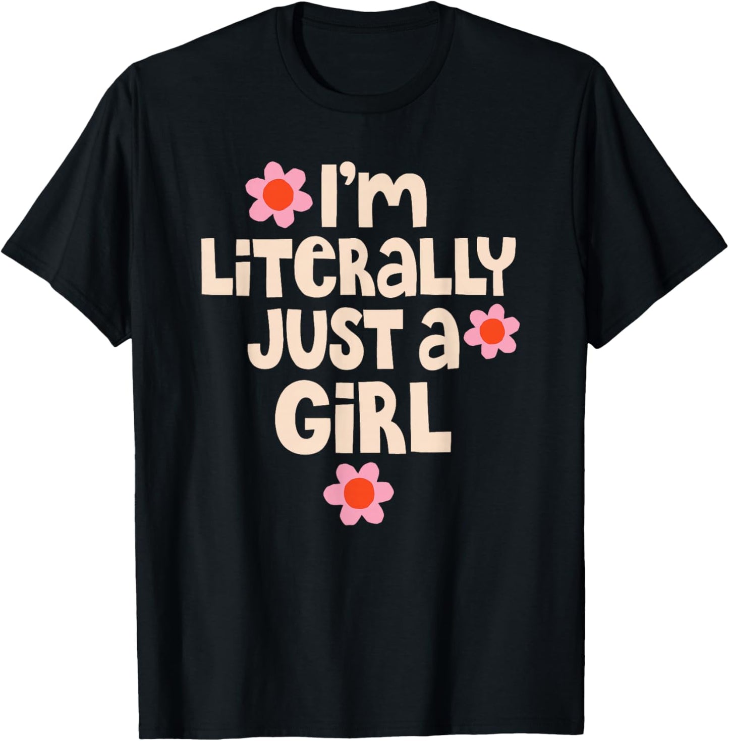 I'm Literally Just A Girl Funny Quote T-Shirt - T-Shirt | Black