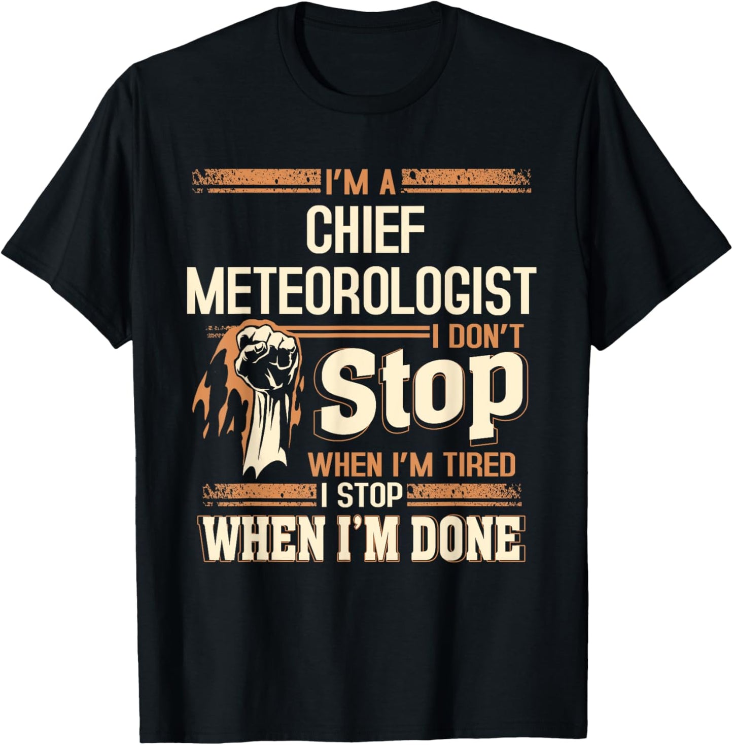I'm A Chief Meteorologist I Don't Stop T-Shirt - T-Shirt | Black